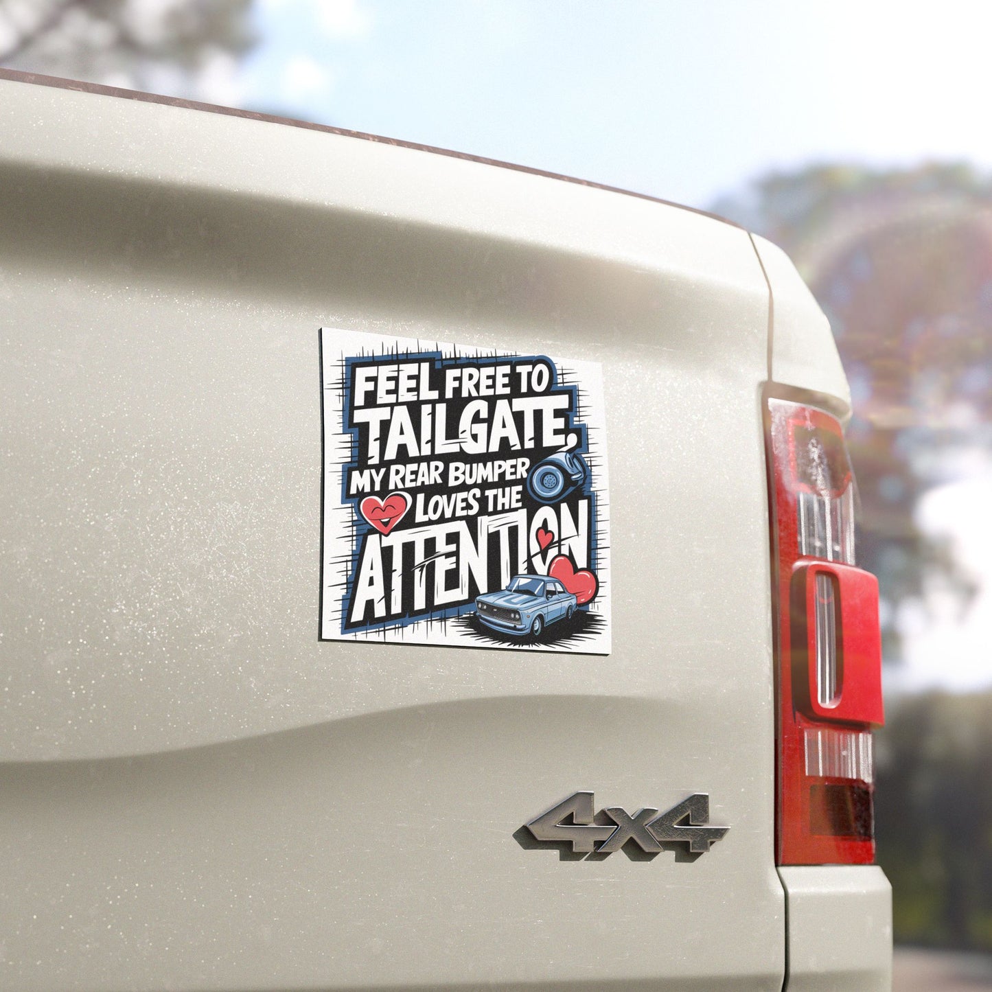 "Feel Free to Tailgate My Rear Bumper Loves the Attention" - Car Magnets