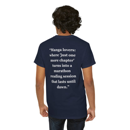 "Manga lovers where 'just one more chapter' turns into a marathon reading session that lasts until dawn" - Unisex Cotton Tee