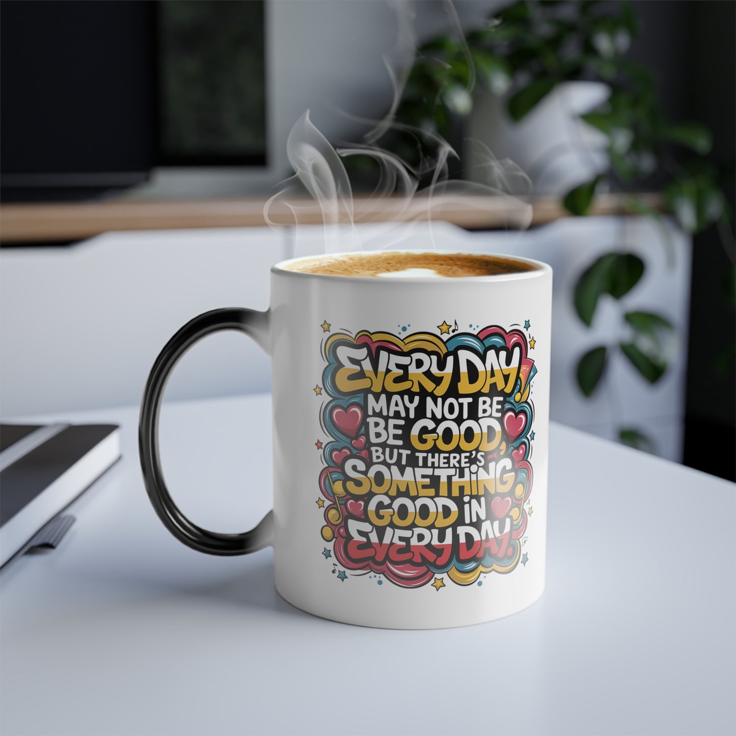 Everyday May Not Be Good, But There's Something Good in Everyday - Color Morphing Mug, 11oz