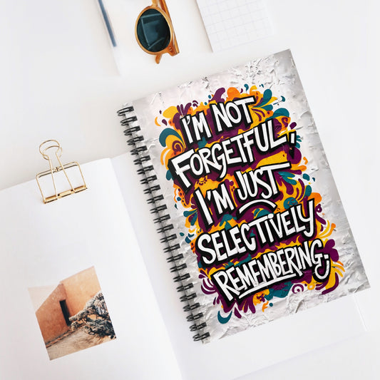 "I'm Not Forgetful, I'm Just Selectively Remembering." Spiral Notebook - Ruled Line