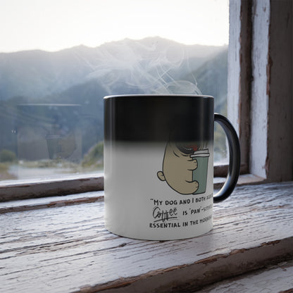 "My Dog and I Both Agree; Coffee is Paw-sitively Essential in the Morning!" - Color Morphing Mug, 11oz