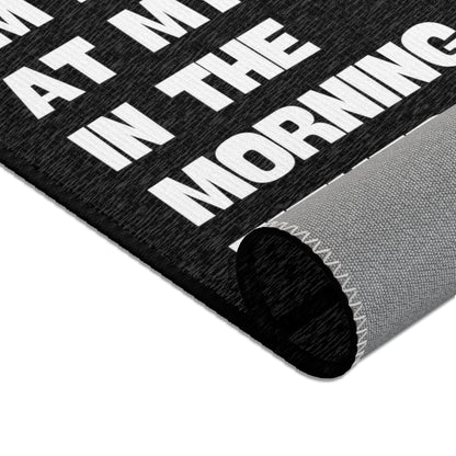 "No worries, I'm not at my best in the morning either" - Area Rugs