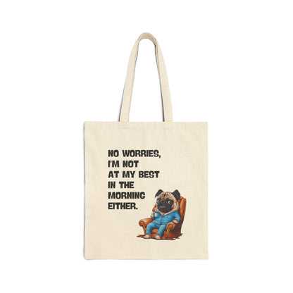 "No worries, I'm not at my best in the morning either"- Cotton Canvas Tote Bag