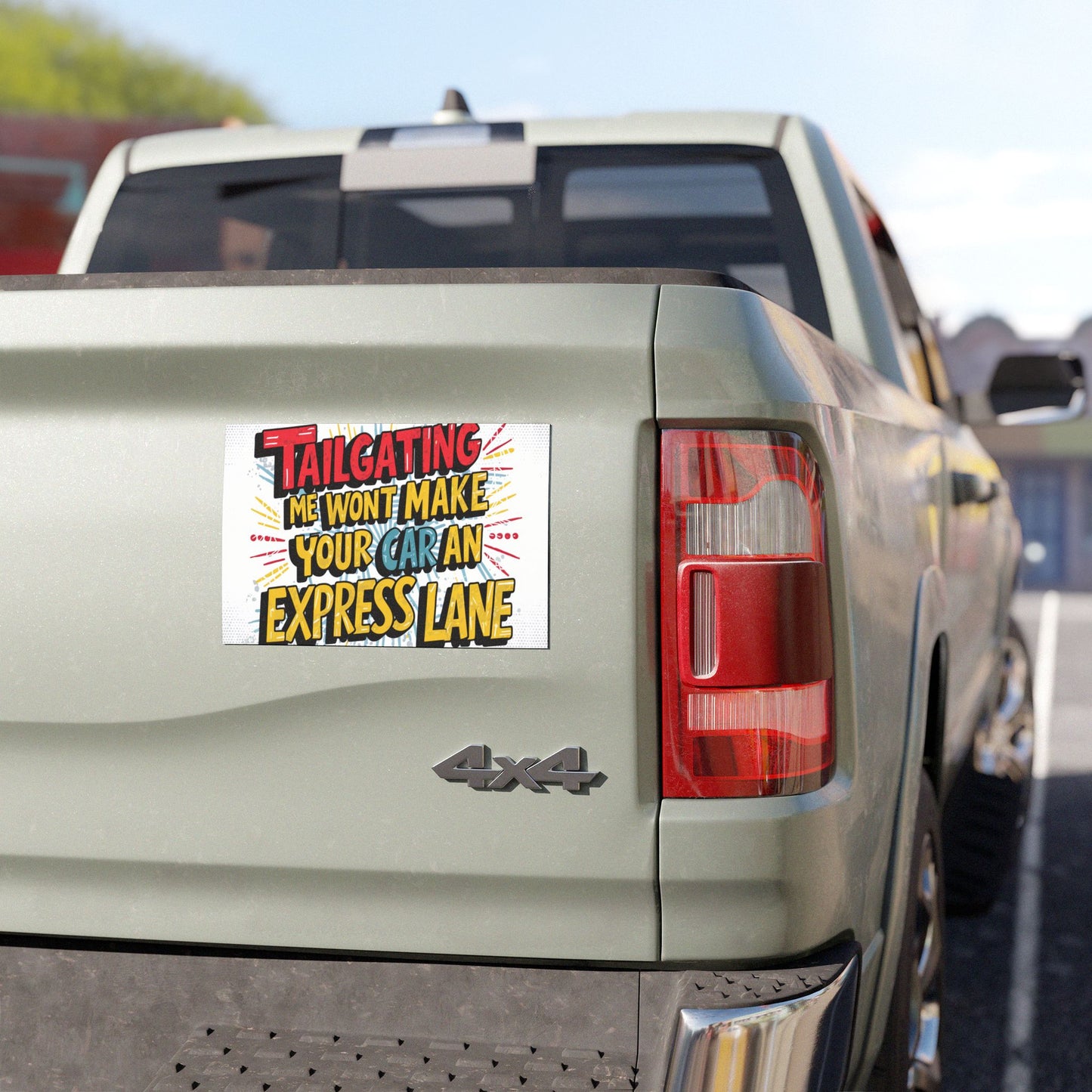 "Tailgating Me Won't Make Your Car An Express Lane" - Car Magnets
