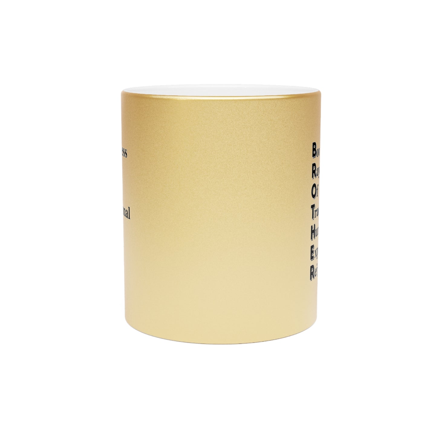 "BROTHER Boundless Ray Of Traditional Humor Experts Reign" - Metallic Mug (Silver\Gold)