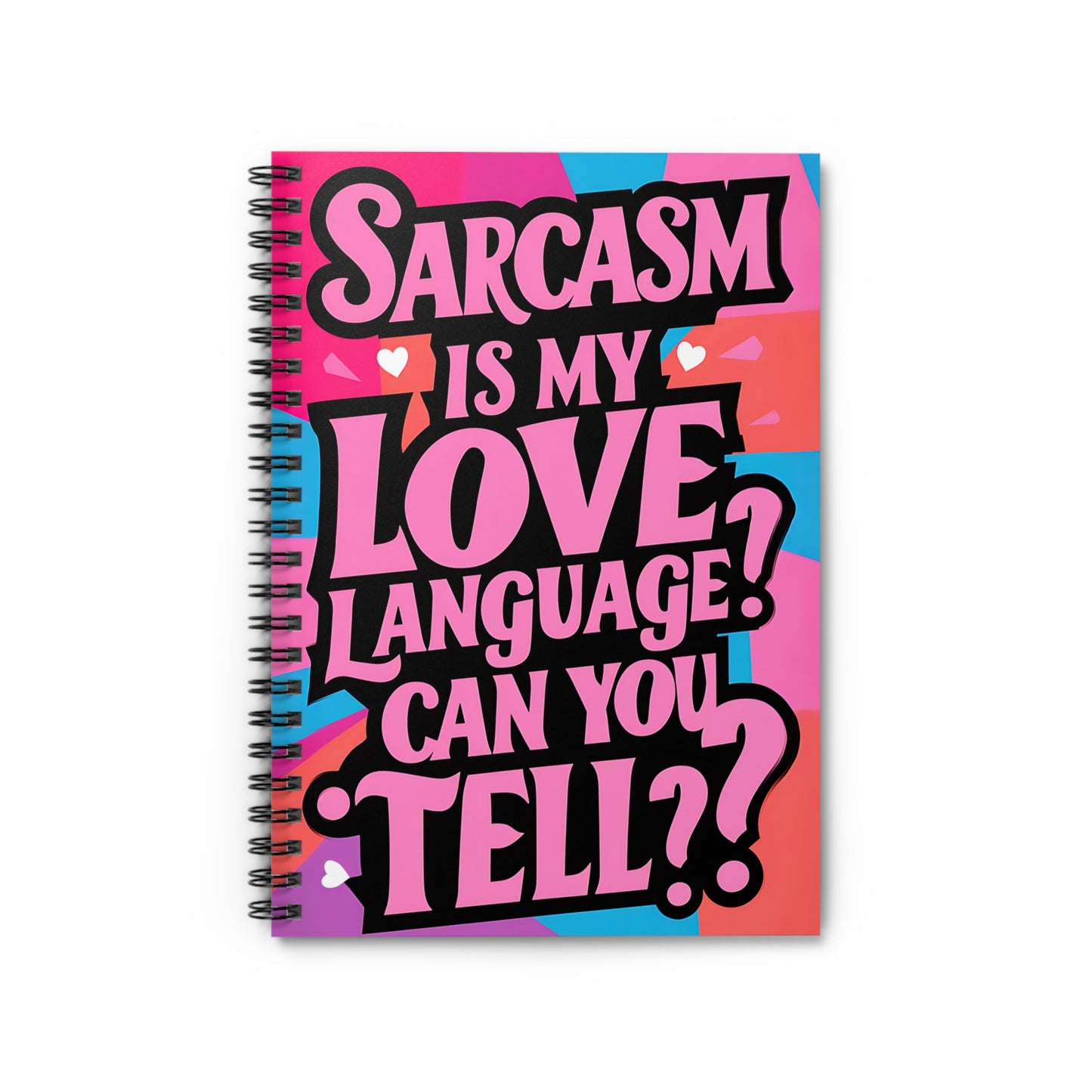 "Sarcasm is My Love Language? Can y ou Tell??" Spiral Notebook - Ruled Line