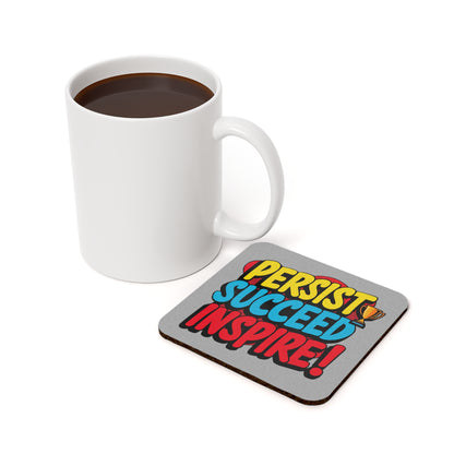 "Persist Succeed Inspire" - Cork Coaster