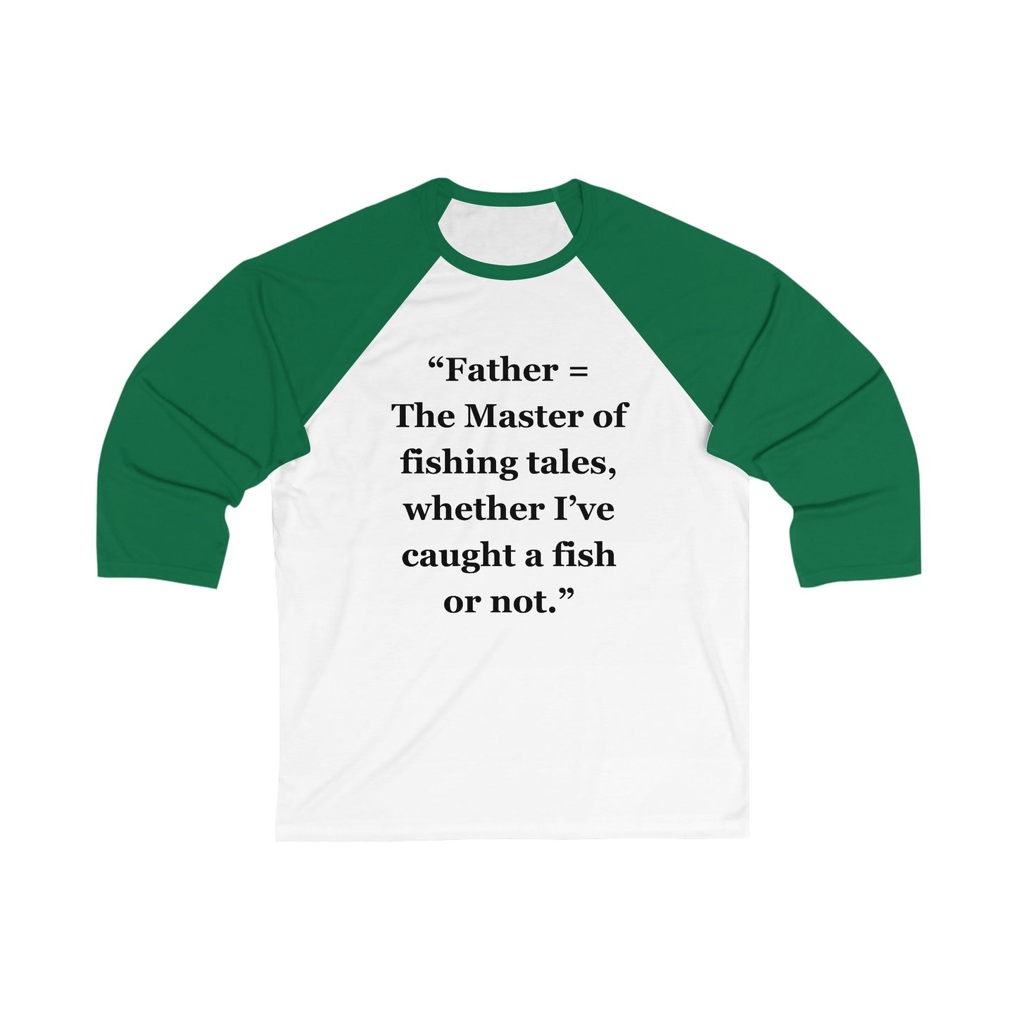 "Father = The Master of fishing tales, whether I’ve caught a fish or not" - Unisex 3\4 Sleeve Baseball Tee